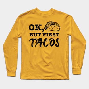 Ok but first tacos - grunge design Long Sleeve T-Shirt